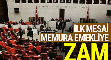 Mecliste İlk Mesai Gündemi Memur ve Emekliye Zam