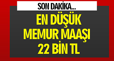 Memurların zam oranı belli oldu! En düşük zamlı memur maaşı 22 bin lirayı aştı