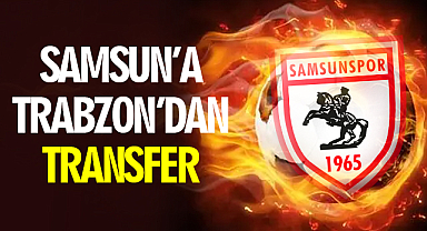 Samsun'a Trabzon'dan Transfer!