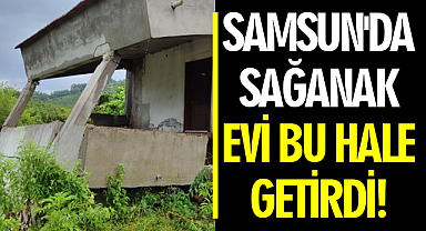 Samsun'da Sağanak Evi Bu Hale Getirdi!
