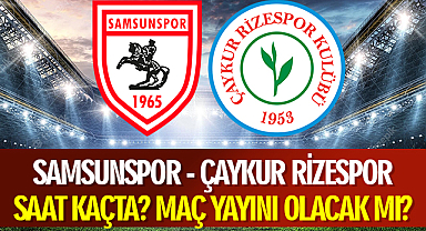Samsunspor Yarın Çaykur Rizespor'la Hazırlık Maçı Yapacak? Canlı Yayın Var Mı?