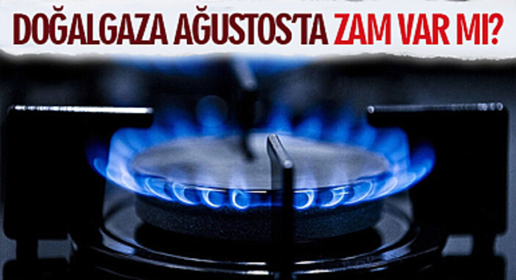 BOTAŞ Açıkladı! Doğalgaza Ağustos'ta Zam Var Mı?