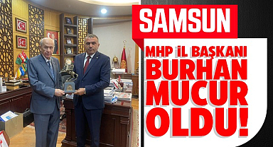 MHP Samsun İl Başkanı Burhan Mucur Oldu