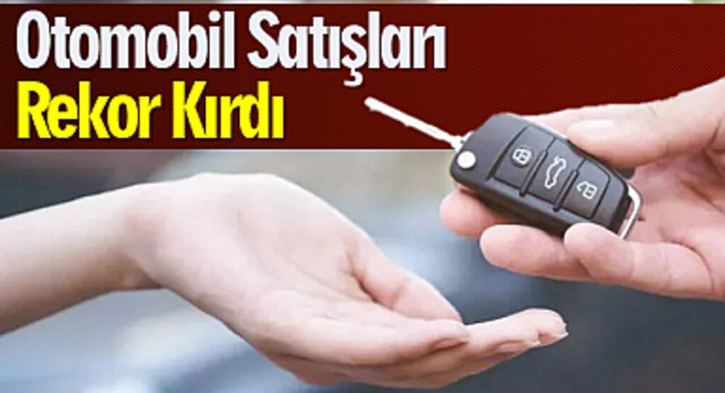 Otomobil Satışları Rekor Kırdı