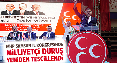 MHP Samsun İl Kongresinde Milliyetçi Duruş Yeniden Tescillendi