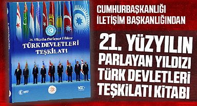 İletişim Başkanlığından “21. Yüzyılın Parlayan Yıldızı: Türk Devletleri Teşkilatı” kitabı