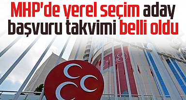 MHP'de yerel seçim aday başvuru takvimi belli oldu