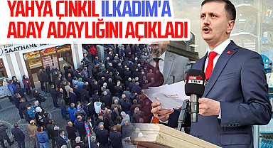 Yahya Çınkıl İlkadım'a Aday Adaylığını Açıkladı