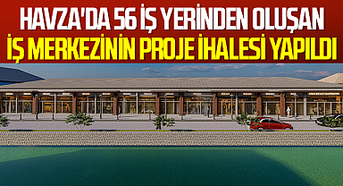 Havza'da 56 iş yerinden oluşan iş merkezinin proje ihalesi yapıldı