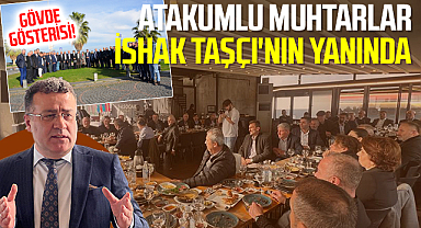 İshak Taşçı Muhtarlarla Bir Araya Geldi! Atakumlu Muhtarlar Taşçı'nın Yanında