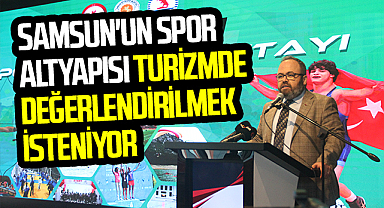 Samsun'un spor altyapısı turizmde değerlendirilmek isteniyor