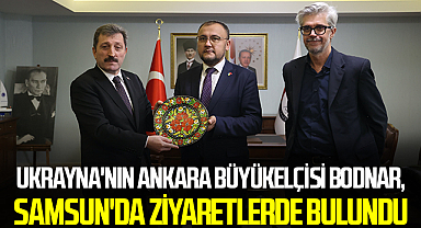 Ukrayna'nın Ankara Büyükelçisi Bodnar, Samsun'da ziyaretlerde bulundu