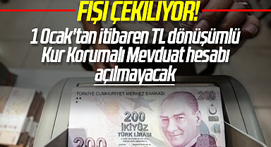 1 Ocak'tan itibaren TL dönüşümlü Kur Korumalı Mevduat hesabı açılmayacak