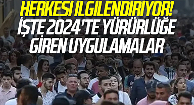 Herkesi ilgilendiriyor! İşte 2024'te yürürlüğe giren uygulamalar