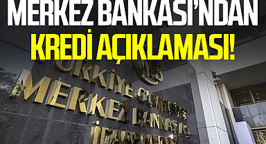 Merkez Bankası'ndan Kredi Açıklaması