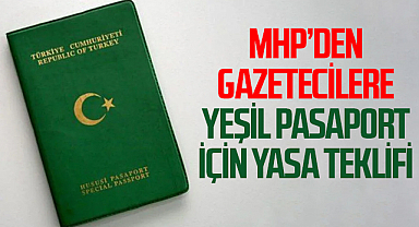 MHP'den gazeteciler için kanun teklifi: Hususi damgalı pasaport verilsin