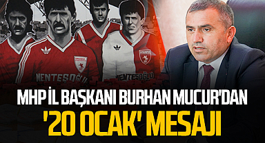 Milliyetçi Hareket Partisi (MHP) Samsun İl Başkanı Burhan Mucur'dan '20 Ocak' mesajı