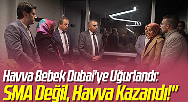 Havva Bebek Dubai'ye Uğurlandı: SMA Değil, Havva Kazandı!