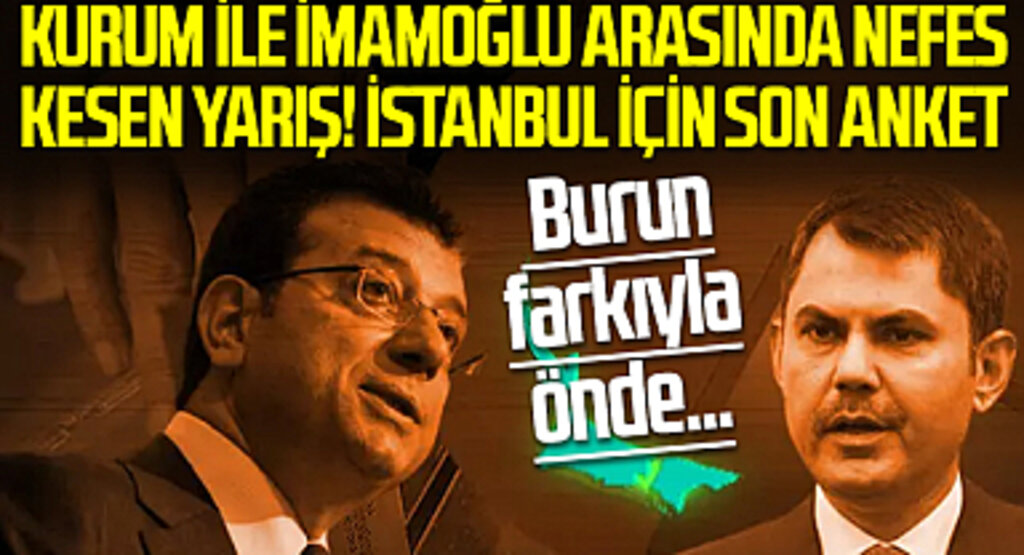 Kurum ile İmamoğlu arasında nefes kesen yarış! İstanbul için son anket: Burun farkıyla önde...