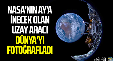 NASA'nın Ay’a inecek olan uzay aracı Dünya'yı fotoğrafladı
