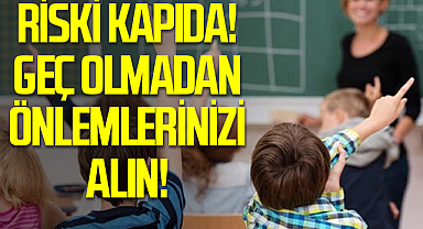Okulların açılmasıyla salgın riski kapıda! Geç olmadan önlemlerinizi alın!