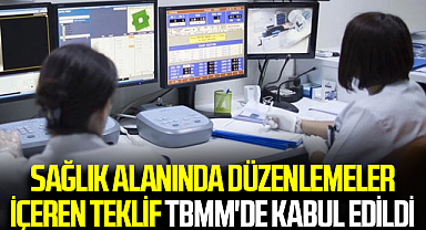 Sağlık alanında düzenlemeler içeren teklif TBMM'de kabul edildi