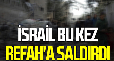 SON DAKİKA | İsrail bu kez Refah'a saldırdı! 100'den fazla kişi hayatını kaybetti