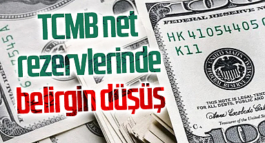 TCMB net rezervlerinde belirgin düşüş