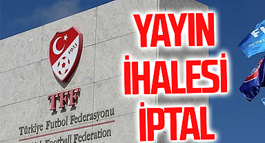 TFF'den yayın ihalesi açıklaması: İptal edildi