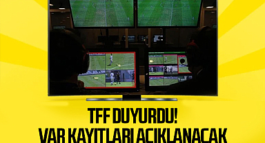 TFF duyurdu! VAR kayıtları açıklanacak