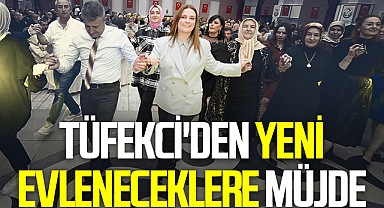 Tüfekci'den Yeni Evleneceklere Müjde