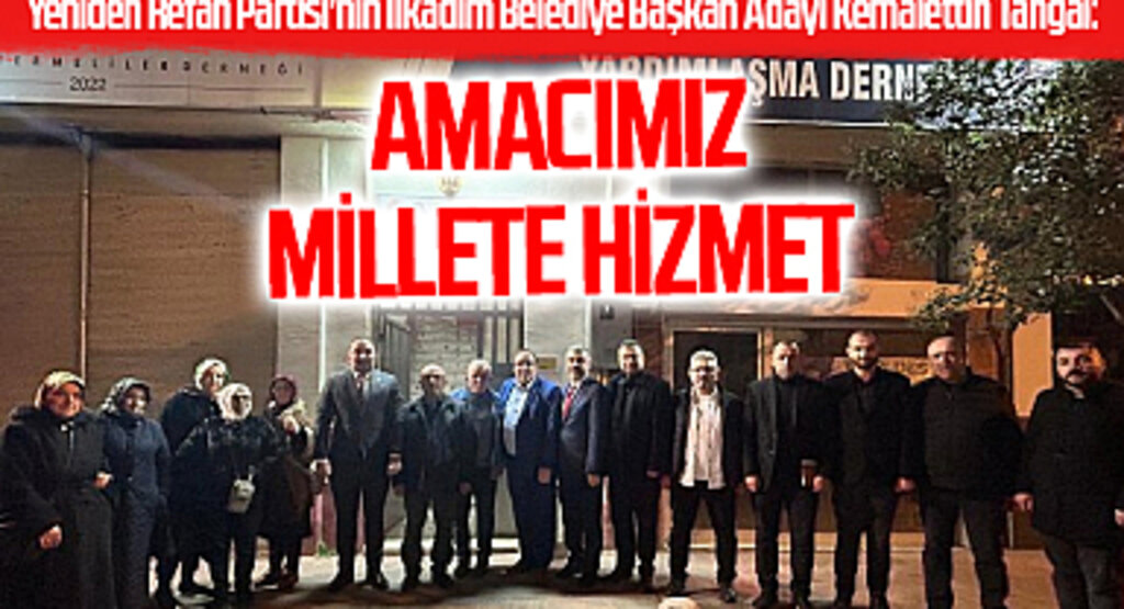 Yeniden Refah Partisi'nin İlkadım Belediye Başkan Adayı Kemalettin Tangal: Amacımız Millete Hizmet