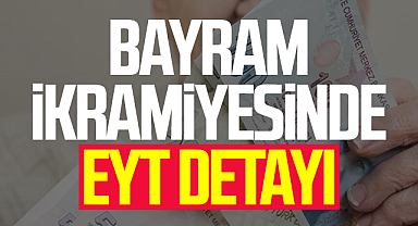Bayram ikramiyesinde EYT detayı