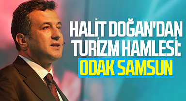 Halit Doğan'dan Turizm Hamlesi: Odak Samsun
