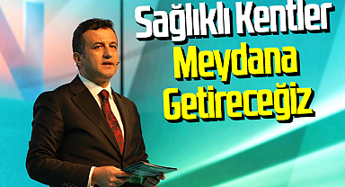 Halit Doğan: Sağlıklı Kentler Meydana Getireceğiz