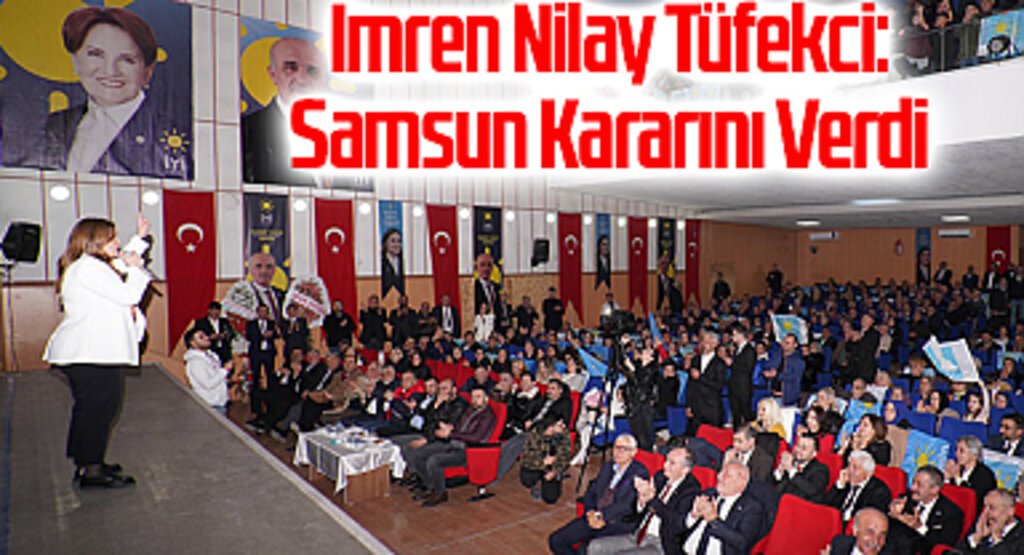 İyi Parti Samsun Büyükşehir Belediye Başkan Adayı İmren Nilay Tüfekci: Samsun Kararını Verdi