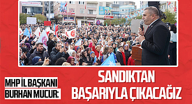 MHP Samsun İl Başkanı Burhan Mucur: Sandıktan Başarıyla Çıkacağız