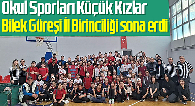 Okul Sporları Küçük Kızlar Bilek Güreşi İl Birinciliği sona erdi