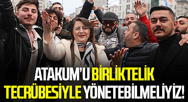 Özlem Maraş: ATAKUM’U BİRLİKTELİK TECRÜBESİYLE YÖNETEBİLMELİYİZ!