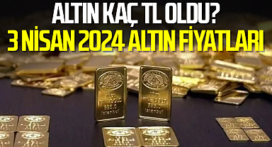 Gram altın ve çeyrek altın kaç TL oldu? 3 Nisan 2024 altın fiyatları