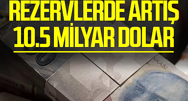 Rezervlerde 6 iş gününde artış 10.5 milyar dolar