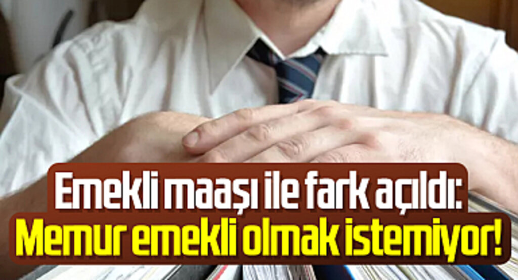 Emekli maaşı ile fark açıldı: Memur emekli olmak istemiyor! İstihdamda sınırlamaya ‘memur maaşı’ engeli