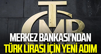 Merkez Bankası'ndan Türk Lirası için yeni adım: 21 Şubat'tan sonra ilk kez...