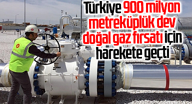 Türkiye 900 milyon metreküplük dev doğal gaz fırsatı için harekete geçti