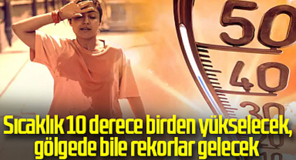 20 Haziran hava durumu tahmini! Meteoroloji uyardı: Sıcaklık 10 derece birden yükselecek, gölgede bile rekorlar gelecek