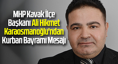 MHP Kavak İlçe Başkanı Ali Hikmet Karaosmanoğlu'ndan Kurban Bayramı Mesajı