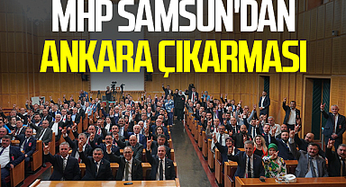 MHP Samsun'dan Ankara Çıkarması