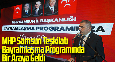MHP Samsun Teşkilatı Bayramlaşma Programında Bir Araya Geldi