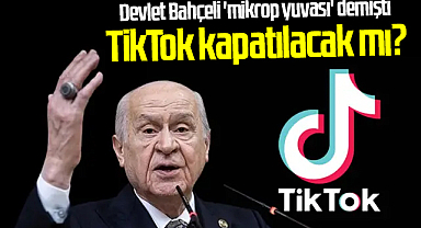 TikTok kapatılacak mı? Devlet Bahçeli 'mikrop yuvası' demişti MHP'den kanun teklifi geldi
