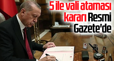 5 ile vali ataması kararı Resmi Gazete'de